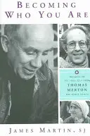 Azzá válni, aki vagy: Thomas Merton és más szentek meglátásai az igazi énről - Becoming Who You Are: Insights on the True Self from Thomas Merton and Other Saints