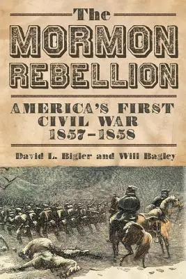 Mormon lázadás: Amerika első polgárháborúja, 1857-1858 - Mormon Rebellion: America's First Civil War, 1857-1858