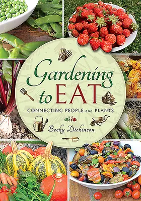 Kertészkedés az evéshez: Az emberek és a növények összekapcsolása - Gardening to Eat: Connecting People and Plants