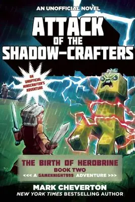 Az árnyékkovácsok támadása: Herobrine születése Második könyv: Egy Gameknight999 kaland: Egy nem hivatalos bányaművész kaland - Attack of the Shadow-Crafters: The Birth of Herobrine Book Two: A Gameknight999 Adventure: An Unofficial Minecrafters Adventure