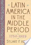 Latin-Amerika a középkorban, 1750d1929 - Latin America in the Middle Period, 1750d1929