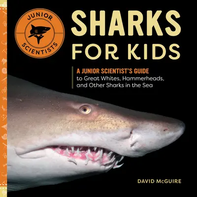 Cápák gyerekeknek: A Junior Scientist's Guide to Great Whites, Hammerheads, and Other Sharks in the Sea (A Junior Scientist's Guide to Great Whites, Hammerheads, and Other Sharks in the Sea) - Sharks for Kids: A Junior Scientist's Guide to Great Whites, Hammerheads, and Other Sharks in the Sea