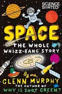 Az űr: Az egész történet - Space: The Whole Whizz-Bang Story