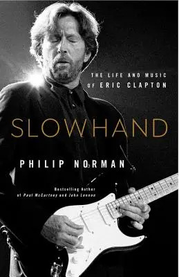 Slowhand: Eric Clapton élete és zenéje - Slowhand: The Life and Music of Eric Clapton