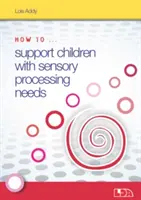 Hogyan támogassuk az érzékszervi feldolgozási szükségletekkel küzdő gyermekeket? - How to Support Children with Sensory Processing Needs