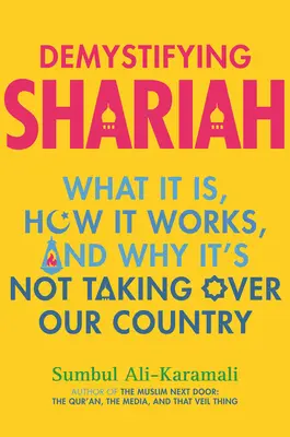 A saría demisztifikálása: Mi ez, hogyan működik, és miért nem veszi át az országunkat - Demystifying Shariah: What It Is, How It Works, and Why It's Not Taking Over Our Country