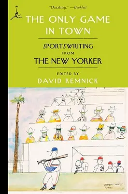 The Only Game in Town: Sportújságírók a New Yorkerből - The Only Game in Town: Sportswriting from the New Yorker