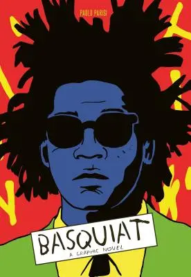 Basquiat: Basquiat: Grafikai regény (Egy nagy művész életrajza; Grafikai memoár) - Basquiat: A Graphic Novel (Biography of a Great Artist; Graphic Memoir)