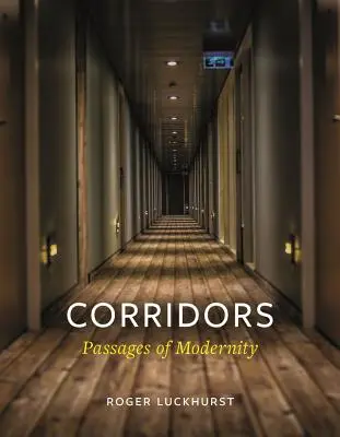 Folyosók: A modernitás átjárói - Corridors: Passages of Modernity