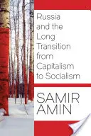 Oroszország és a hosszú átmenet a kapitalizmusból a szocializmusba - Russia and the Long Transition from Capitalism to Socialism