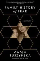 A félelem családi története: Emlékirat - Family History of Fear: A Memoir