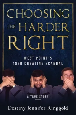 A keményebb jobboldal választása: West Point 1976-os csalási botránya - Choosing the Harder Right: West Point's 1976 Cheating Scandal