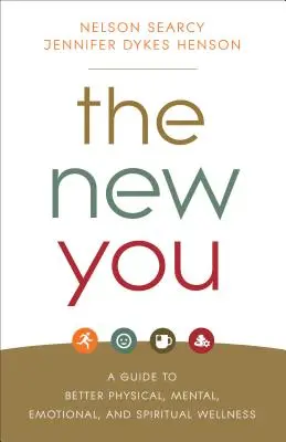 Az új te: Útmutató a jobb fizikai, mentális, érzelmi és spirituális wellnesshez - The New You: A Guide to Better Physical, Mental, Emotional, and Spiritual Wellness