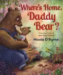 Hol van otthon, apuci mackó? - Where's Home, Daddy Bear?