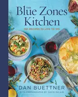 A kék zónák konyhája: 100 recept a 100 évig tartó élethez - The Blue Zones Kitchen: 100 Recipes to Live to 100