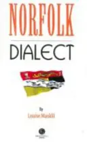 Norfolki dialektus - Válogatás norfolki szavakból és anekdotákból - Norfolk Dialect - A Selection of Words and Anecdotes from Norfolk