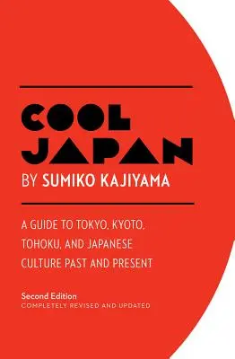 Király Japán: Tohoku és a japán kultúra múltja és jelene - Cool Japan: A Guide to Tokyo, Kyoto, Tohoku and Japanese Culture Past and Present