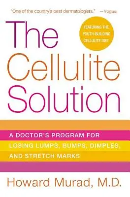 A cellulitisz megoldása: Egy orvos programja a dudorok, dudorok, gödröcskék és striák elvesztéséhez - The Cellulite Solution: A Doctor's Program for Losing Lumps, Bumps, Dimples, and Stretch Marks