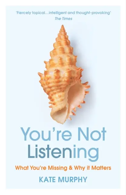 Neposloucháte - o co přicházíte a proč na tom záleží - You're Not Listening - What You're Missing and Why It Matters