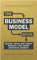 Üzleti modellkönyv - Az üzleti növekedést elősegítő üzleti ötletek megtervezése, felépítése és adaptálása - Business Model Book - Design, build and adapt business ideas that drive business growth