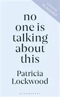 No One Is Talking About This - A 2021-es Booker-díj és a 2021-es Women's Prize for Fiction díj jelöltjei közé került - No One Is Talking About This - Shortlisted for the Booker Prize 2021 and the Women's Prize for Fiction 2021