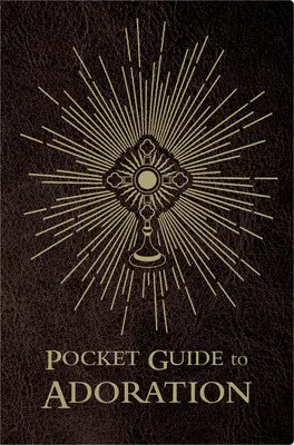 Zsebkalauz az imádathoz - Pocket Guide to Adoration