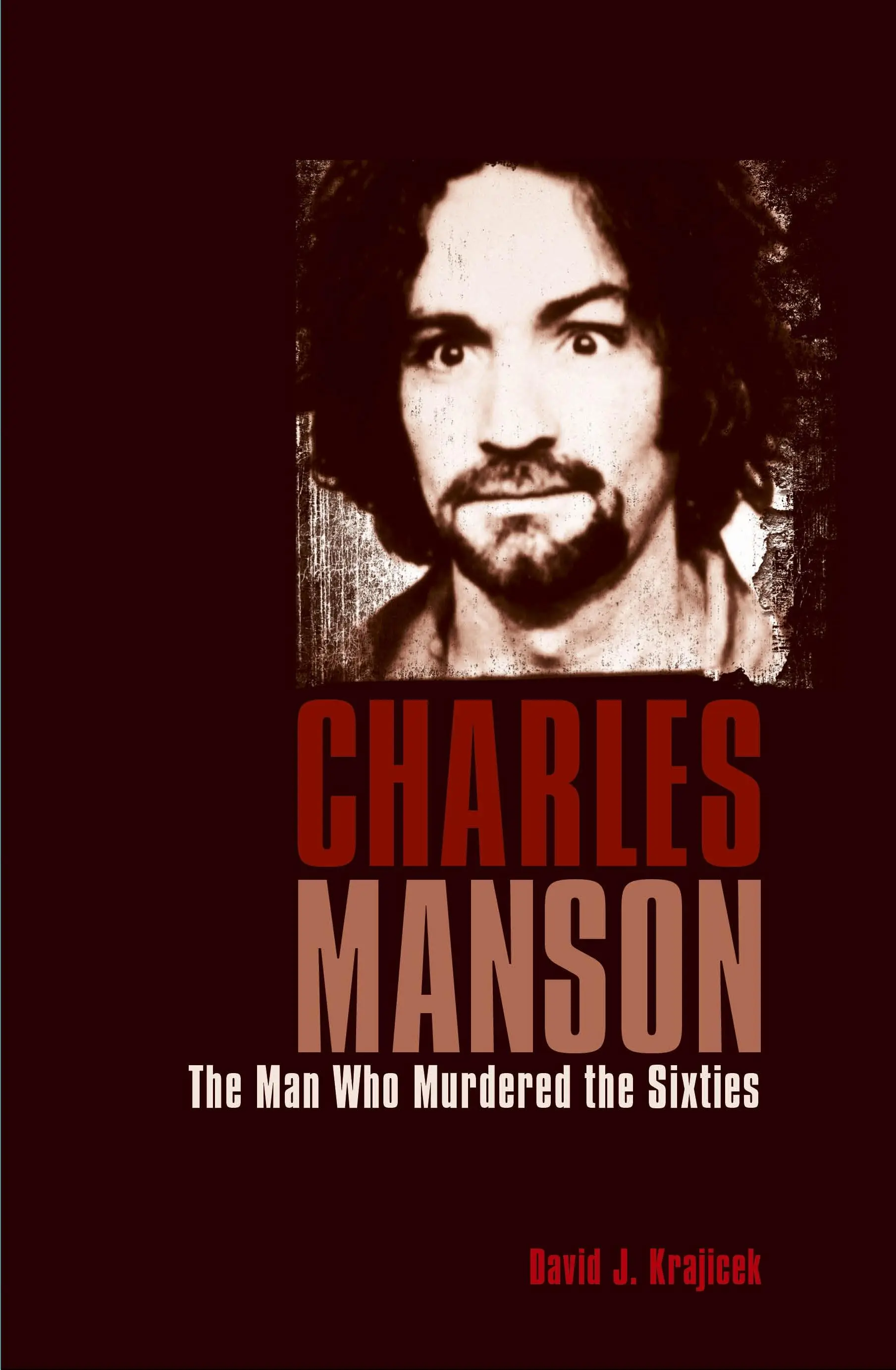 Charles Manson - Az ember, aki meggyilkolta a hatvanas éveket - Charles Manson - The Man Who Murdered the Sixties
