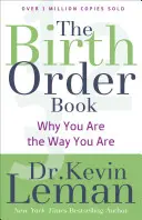 A születési sorrend könyv: Miért vagy olyan, amilyen vagy - The Birth Order Book: Why You Are the Way You Are