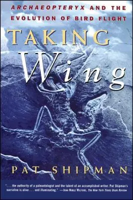 Szárnyalás: Archaeopteryx és a madárrepülés evolúciója - Taking Wing: Archaeopteryx and the Evolution of Bird Flight