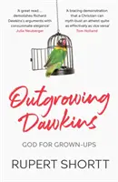 Outgrowing Dawkins: Dawkins: Isten felnőtteknek - Outgrowing Dawkins: God for Grown-Ups