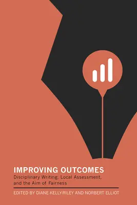 Az eredmények javítása: Fegyelmi írás, helyi értékelés és a méltányosság célja - Improving Outcomes: Disciplinary Writing, Local Assessment, and the Aim of Fairness