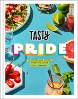 Tasty Pride: 75 recept és történet a queer ételek közösségétől - Tasty Pride: 75 Recipes and Stories from the Queer Food Community