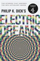Elektrické sny Philipa K. Dicka: Příběhy, které inspirovaly oblíbený seriál na Channel 4. - Philip K. Dick's Electric Dreams: Volume 1 - The stories which inspired the hit Channel 4 series