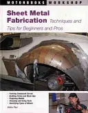 Sheet Metal Fabrication: Technika és tippek kezdőknek és profiknak - Sheet Metal Fabrication: Techniques and Tips for Beginners and Pros