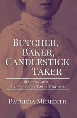 Řezník, pekař, svíčkař: Kniha první ze Záhad hodinové věže ve Spokane - Butcher, Baker, Candlestick Taker: Book One of the Spokane Clock Tower Mysteries