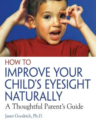 Hogyan javítsd gyermeked látását természetes módon: Egy átgondolt szülői útmutató - How to Improve Your Child's Eyesight Naturally: A Thoughtful Parent's Guide