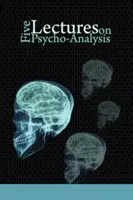 Öt előadás a pszichoanalízisről - Five Lectures on Psycho-Analysis