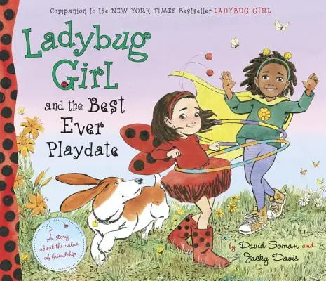 Katicabogárlány és a legjobb játszótárs: Egy történet a barátság értékéről - Ladybug Girl and the Best Ever Playdate: A Story about the Value of Friendship