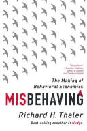 Rosszul viselkedik: A viselkedési közgazdaságtan kialakulása - Misbehaving: The Making of Behavioral Economics