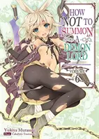 Hogyan ne idézzünk meg egy démonurat? 6. kötet - How Not to Summon a Demon Lord: Volume 6