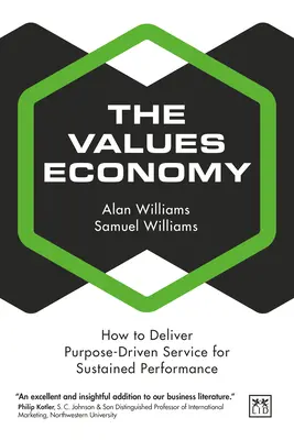 Az értékgazdaság: Hogyan nyújtsunk célorientált szolgáltatást a fenntartható teljesítmény érdekében? - The Values Economy: How to Deliver Purpose-Driven Service for Sustained Performance