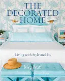 A feldíszített otthon: Stílusosan és örömmel élni - The Decorated Home: Living with Style and Joy