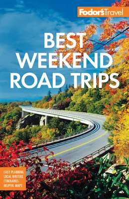 Fodor's Best Weekend Road Trips (A legjobb hétvégi kirándulások) - Fodor's Best Weekend Road Trips