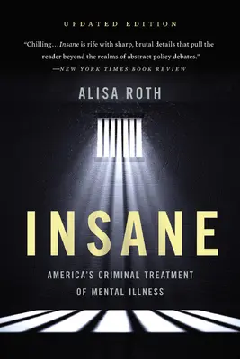 Őrület: A mentális betegségek bűnös kezelése Amerikában - Insane: America's Criminal Treatment of Mental Illness