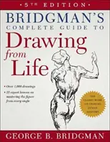 Bridgman teljes útmutatója az életből való rajzoláshoz - Bridgman's Complete Guide to Drawing from Life