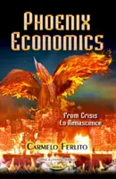 Phoenix Economics - A válságtól a reneszánszig - Phoenix Economics - From Crisis to Renascence