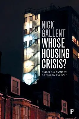 Kinek a lakhatási válsága? Vagyonok és otthonok a változó gazdaságban - Whose Housing Crisis?: Assets and Homes in a Changing Economy