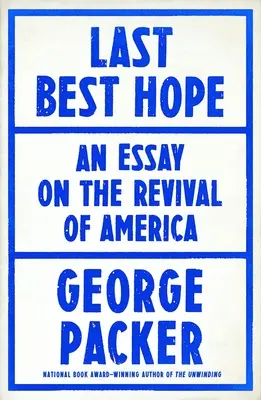 Az utolsó legjobb remény: Amerika válságban és megújulásban - Last Best Hope: America in Crisis and Renewal