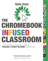 A Chromebookkal felszerelt osztályterem - The Chromebook Infused Classroom