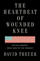 A sebesült térd szívverése: Amerika őslakosai 1890-től napjainkig - The Heartbeat of Wounded Knee: Native America from 1890 to the Present